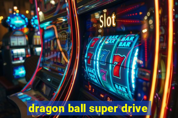 dragon ball super drive